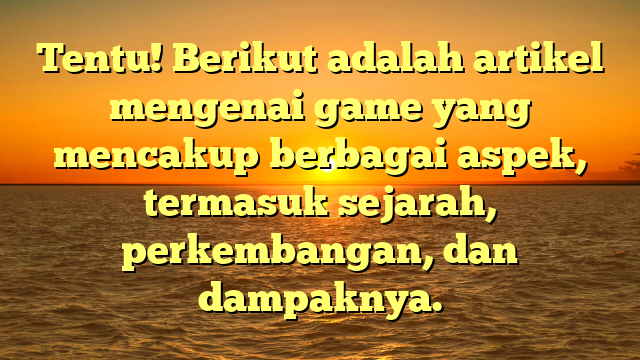 Sejarah dan Perkembangan Game